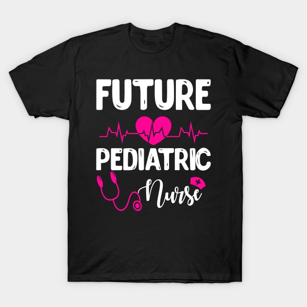 FUTURE PEDIATRIC NURSE T-Shirt by CoolTees